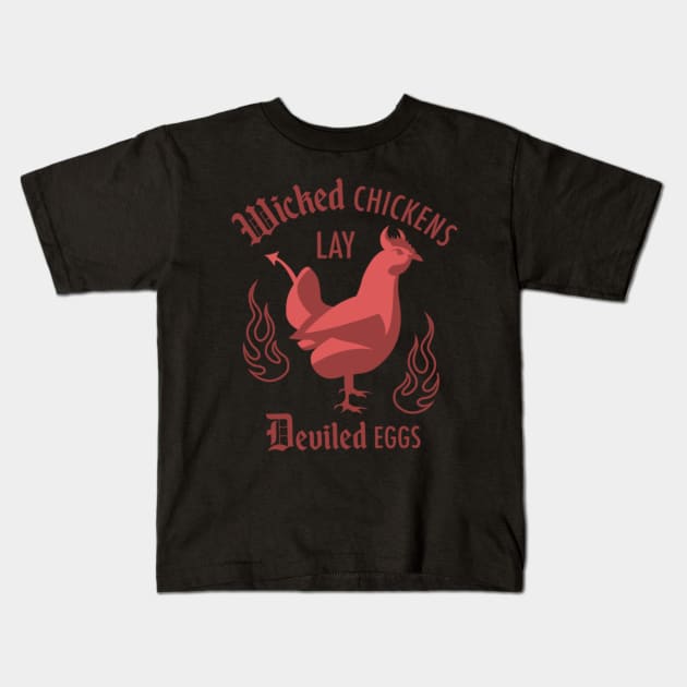 Wicked chickens lay deviled eggs Kids T-Shirt by VandishDesigns